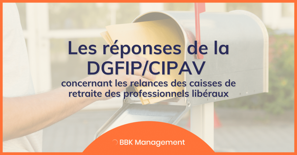 Les réponses de la DGFIP/CIPAV concernant les relances des caisses de retraite des professionnels libéraux